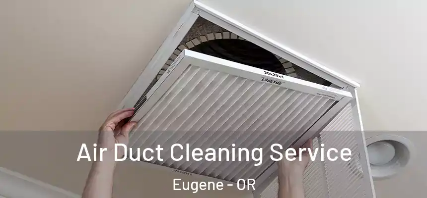  Air Duct Cleaning Service Eugene - OR