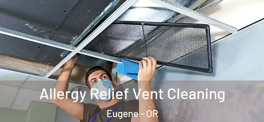  Allergy Relief Vent Cleaning Eugene - OR