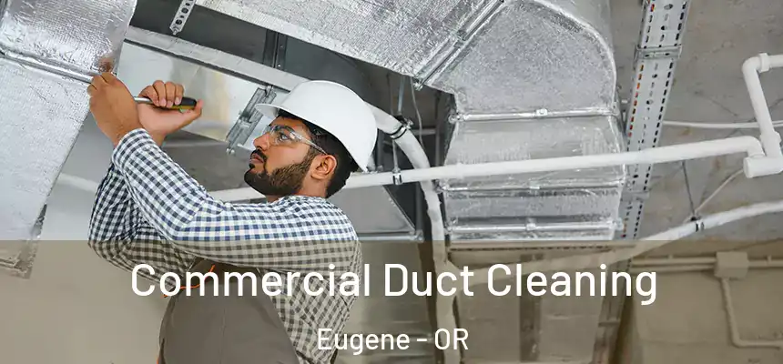  Commercial Duct Cleaning Eugene - OR