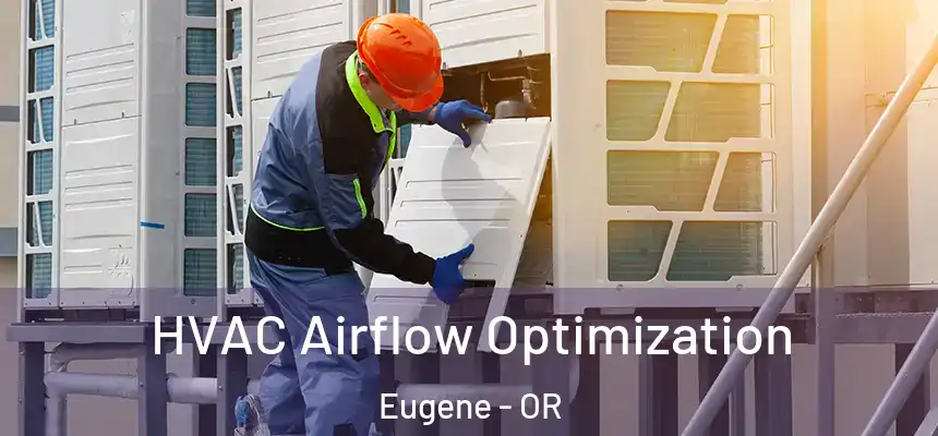  HVAC Airflow Optimization Eugene - OR