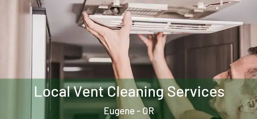  Local Vent Cleaning Services Eugene - OR